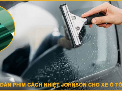 Dán Phim Cách Nhiệt Ô Tô Johnson